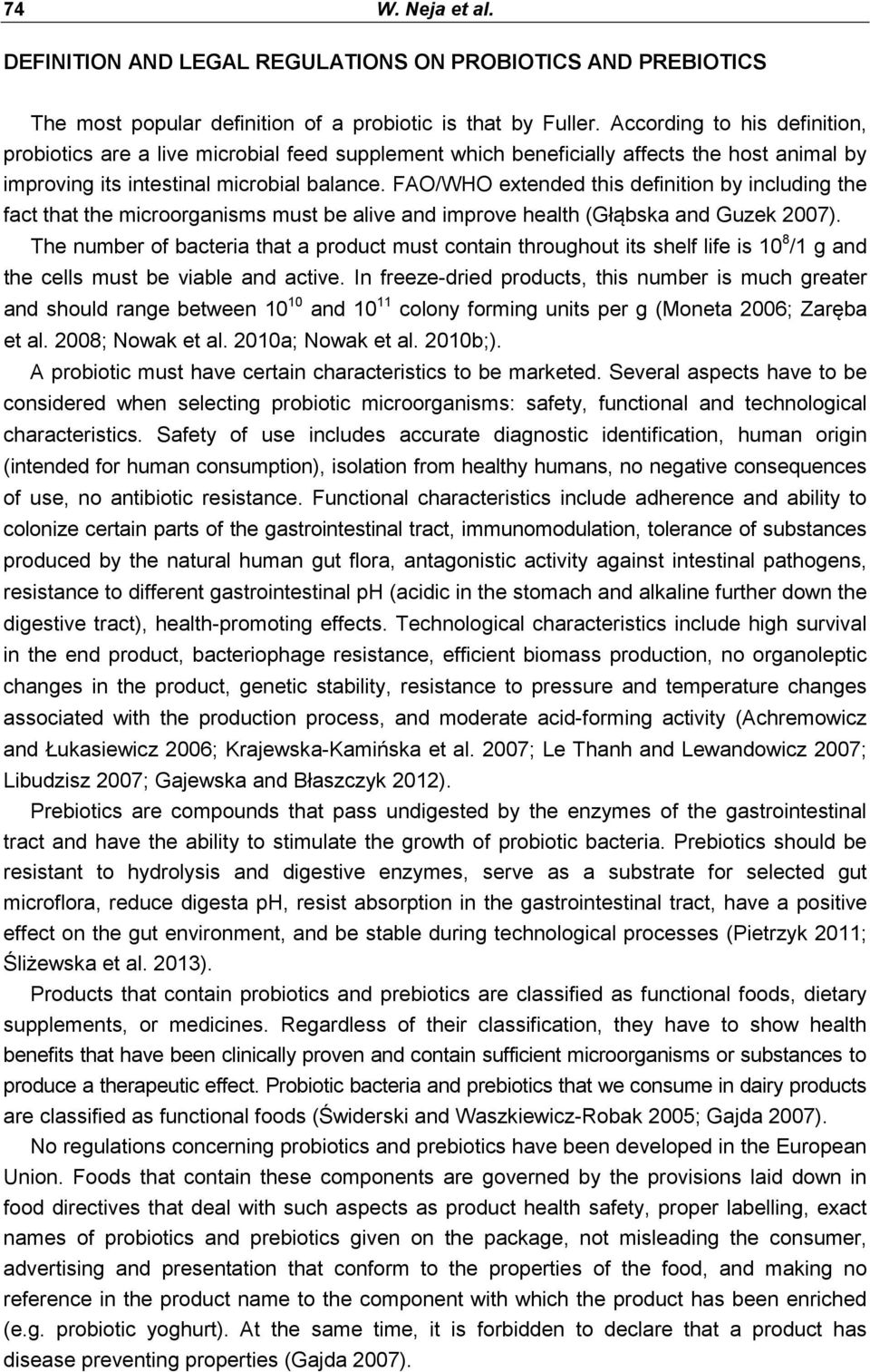 FAO/WHO extended this definition by including the fact that the microorganisms must be alive and improve health (Głąbska and Guzek 2007).