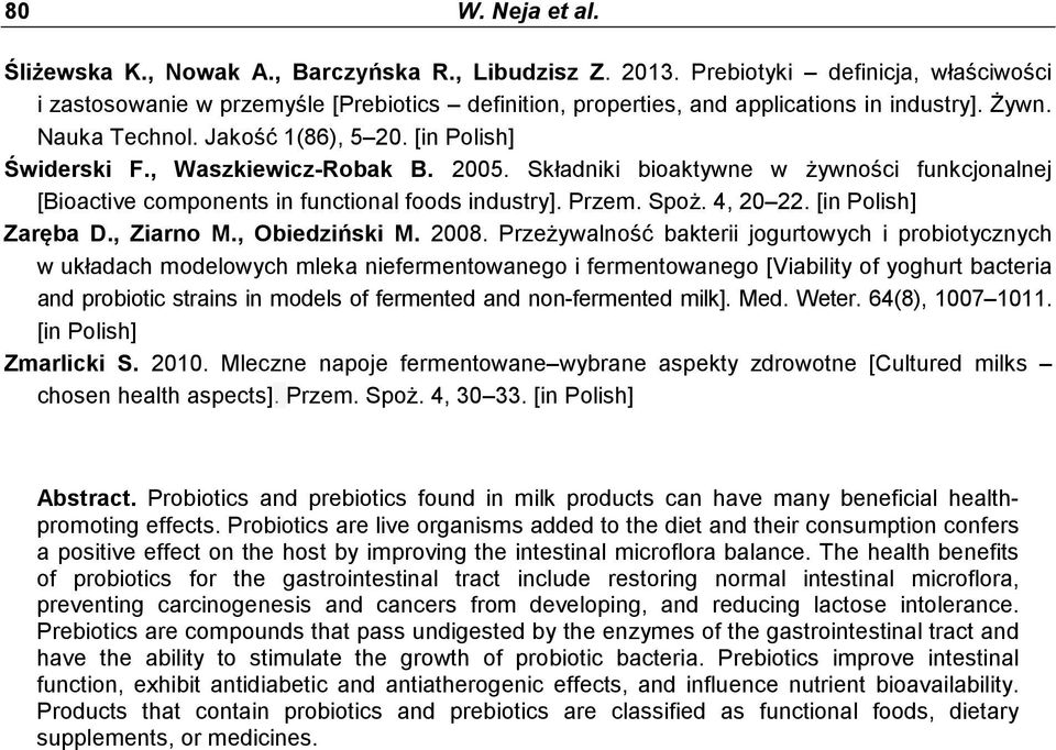 , Waszkiewicz-Robak B. 2005. Składniki bioaktywne w żywności funkcjonalnej [Bioactive components in functional foods industry]. Przem. Spoż. 4, 20 22. [in Polish] Zaręba D., Ziarno M., Obiedziński M.