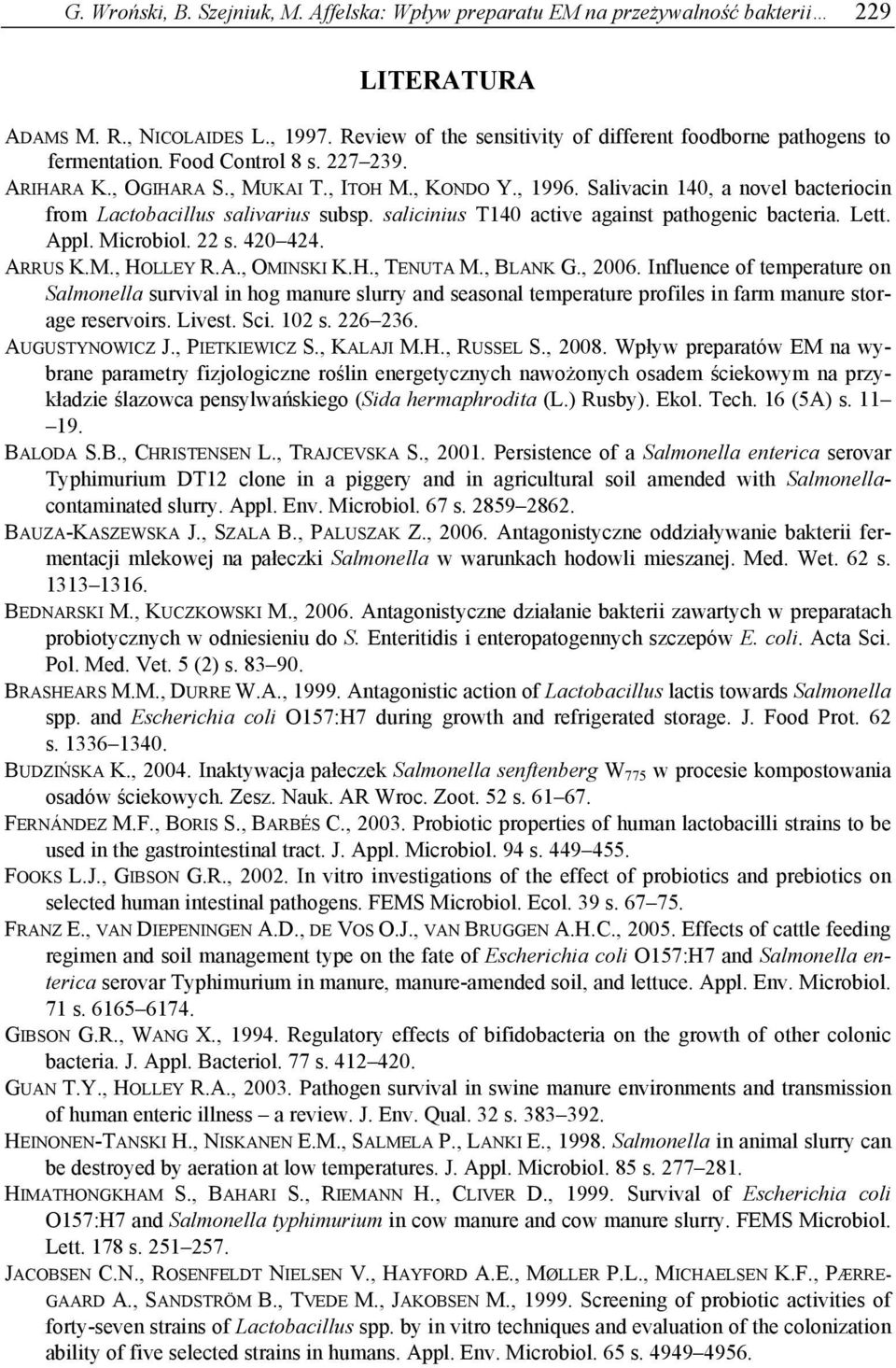 Salivacin 140, a novel bacteriocin from Lactobacillus salivarius subsp. salicinius T140 active against pathogenic bacteria. Lett. Appl. Microbiol. 22 s. 420 424. ARRUS K.M., HOLLEY R.A., OMINSKI K.H., TENUTA M.