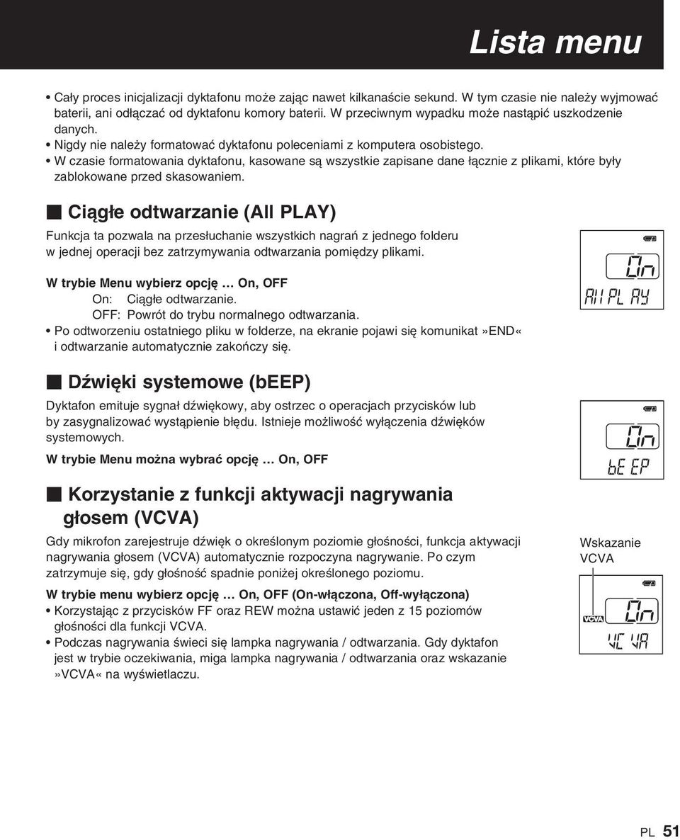 W czasie formatowania dyktafonu, kasowane sà wszystkie zapisane dane àcznie z plikami, które by y zablokowane przed skasowaniem.