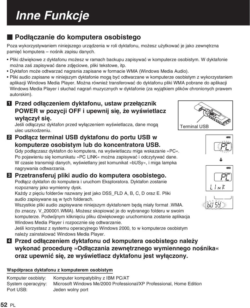Dyktafon mo e odtwarzaç nagrania zapisane w formacie WMA (Windows Media Audio).