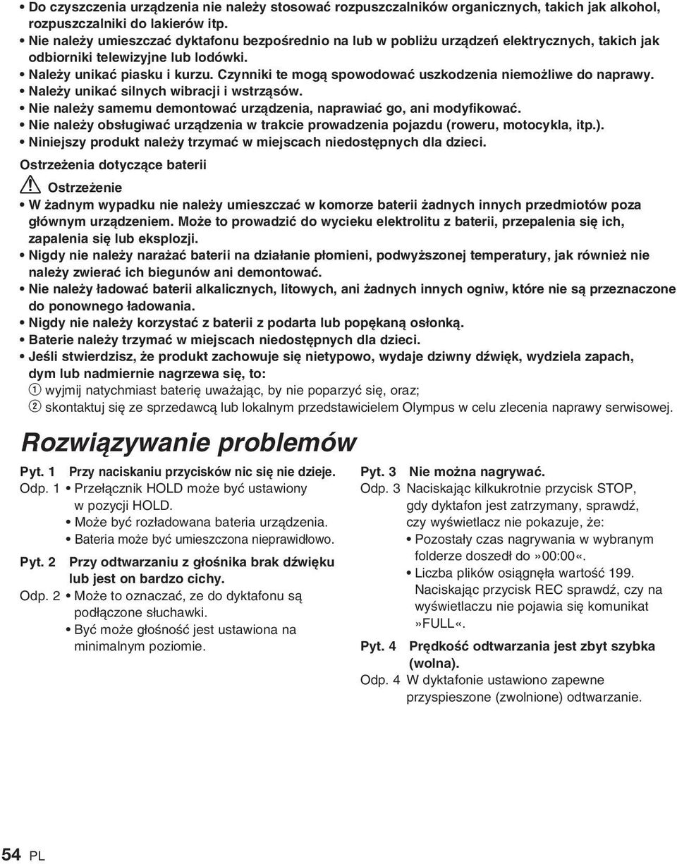 Czynniki te mogà spowodowaç uszkodzenia niemo liwe do naprawy. Nale y unikaç silnych wibracji i wstrzàsów. Nie nale y samemu demontowaç urzàdzenia, naprawiaç go, ani modyfikowaç.