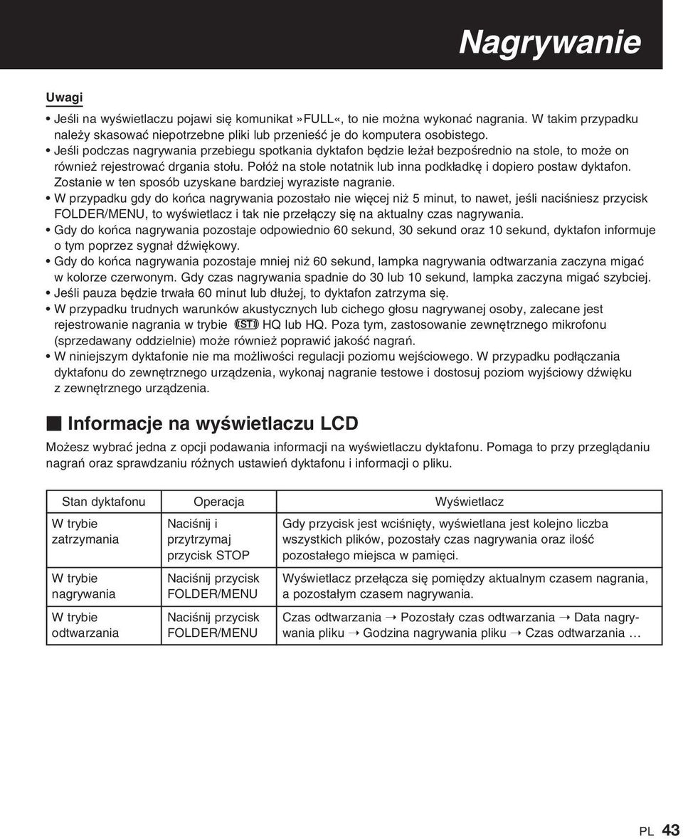 Po ó na stole notatnik lub inna podk adk i dopiero postaw dyktafon. Zostanie w ten sposób uzyskane bardziej wyraziste nagranie.