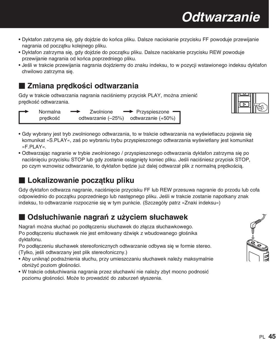JeÊli w trakcie przewijania nagrania dojdziemy do znaku indeksu, to w pozycji wstawionego indeksu dyktafon chwilowo zatrzyma si.