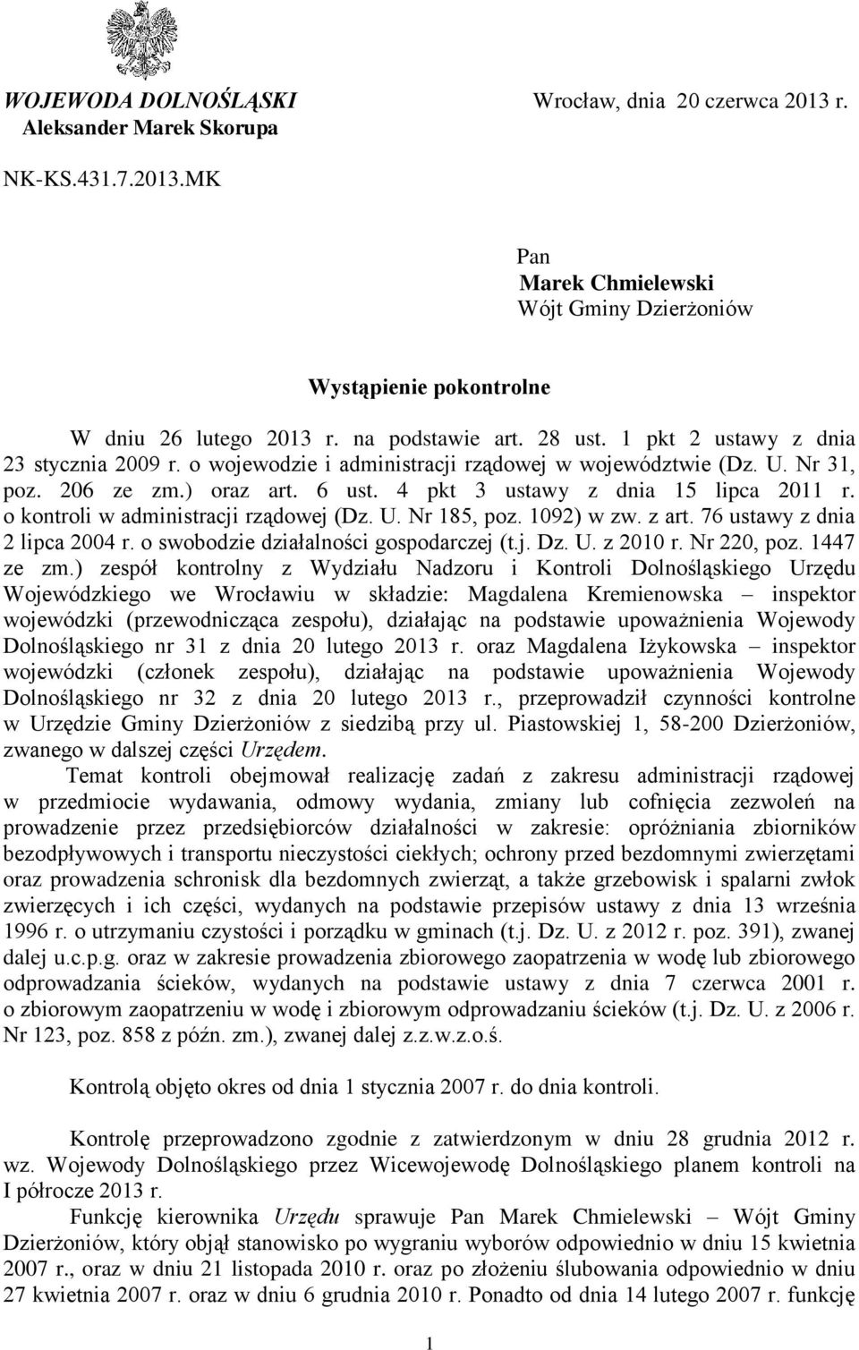 4 pkt 3 ustawy z dnia 15 lipca 2011 r. o kontroli w administracji rządowej (Dz. U. Nr 185, poz. 1092) w zw. z art. 76 ustawy z dnia 2 lipca 2004 r. o swobodzie działalności gospodarczej (t.j. Dz. U. z 2010 r.