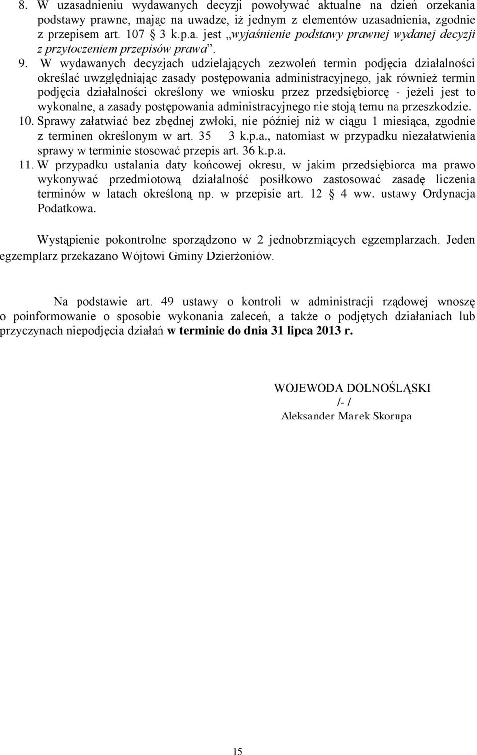 wniosku przez przedsiębiorcę - jeżeli jest to wykonalne, a zasady postępowania administracyjnego nie stoją temu na przeszkodzie. 10.