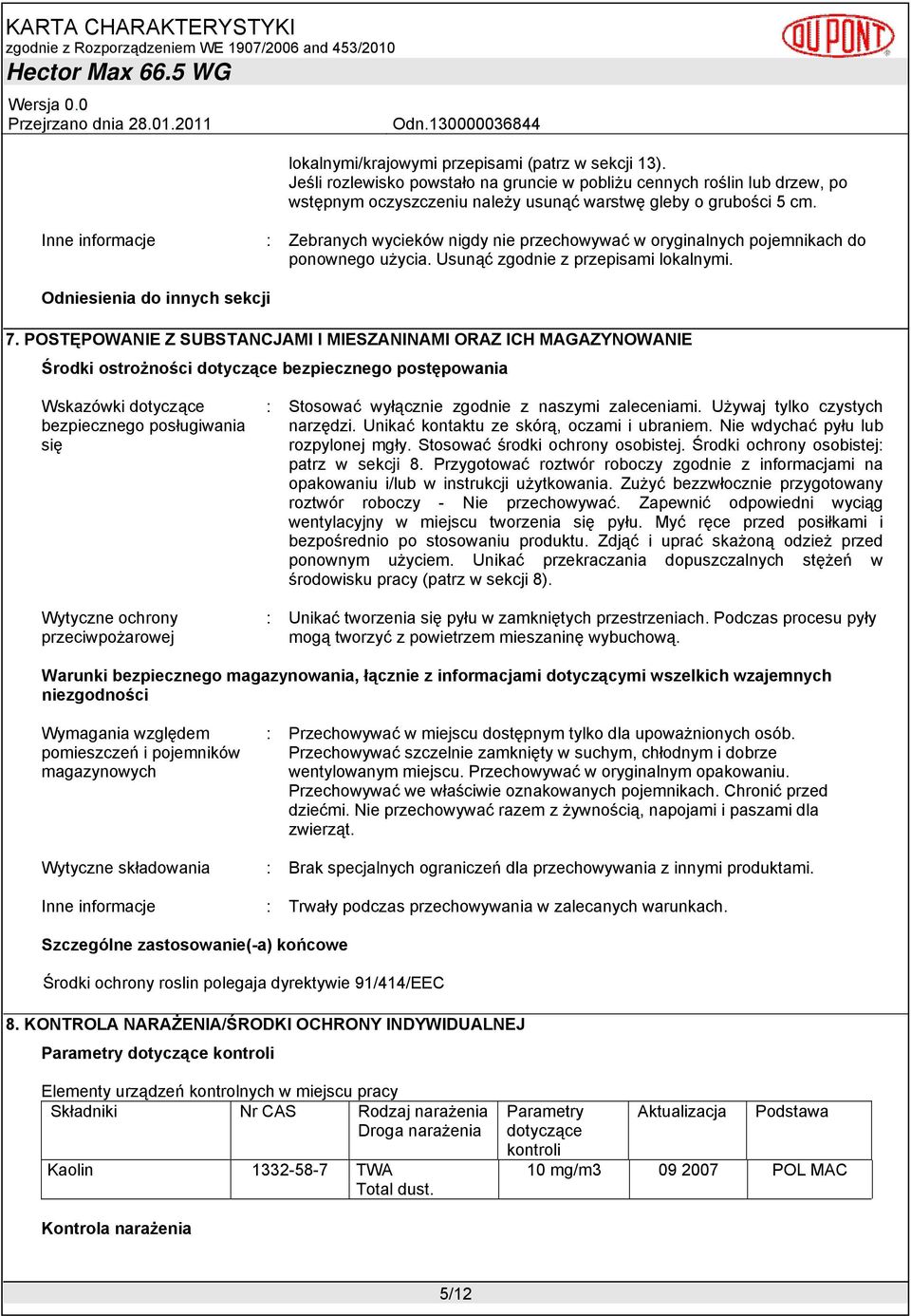 POSTĘPOWANIE Z SUBSTANCJAMI I MIESZANINAMI ORAZ ICH MAGAZYNOWANIE Środki ostrożności dotyczące bezpiecznego postępowania Wskazówki dotyczące bezpiecznego posługiwania się Wytyczne ochrony