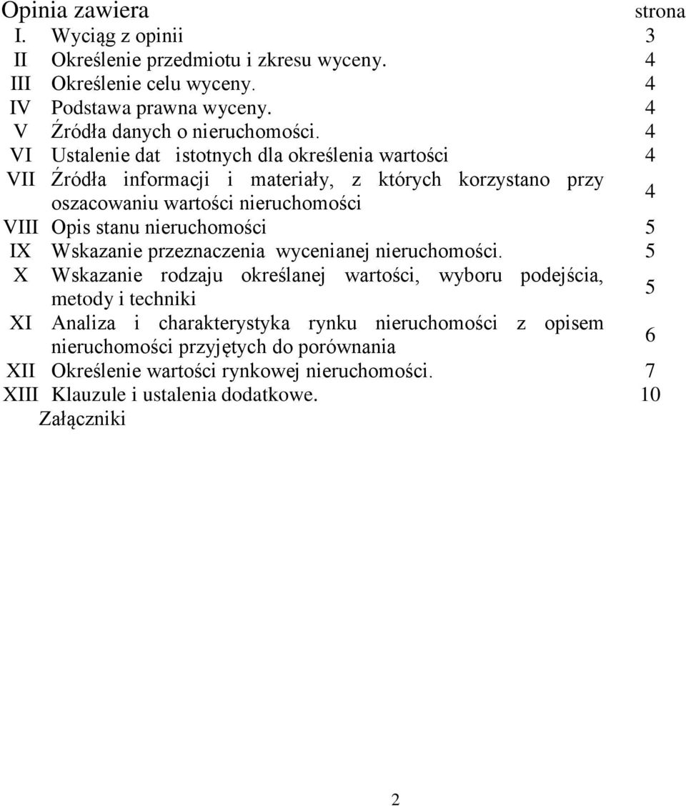 4 VI Ustalenie dat istotnych dla określenia wartości 4 VII Źródła informacji i materiały, z których korzystano przy oszacowaniu wartości 4 VIII Opis