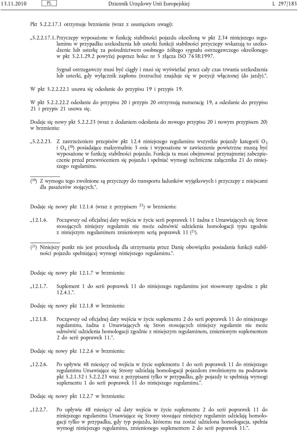 pkt 5.2.1.29.2 powyżej poprzez bolec nr 5 złącza ISO 7638:1997.