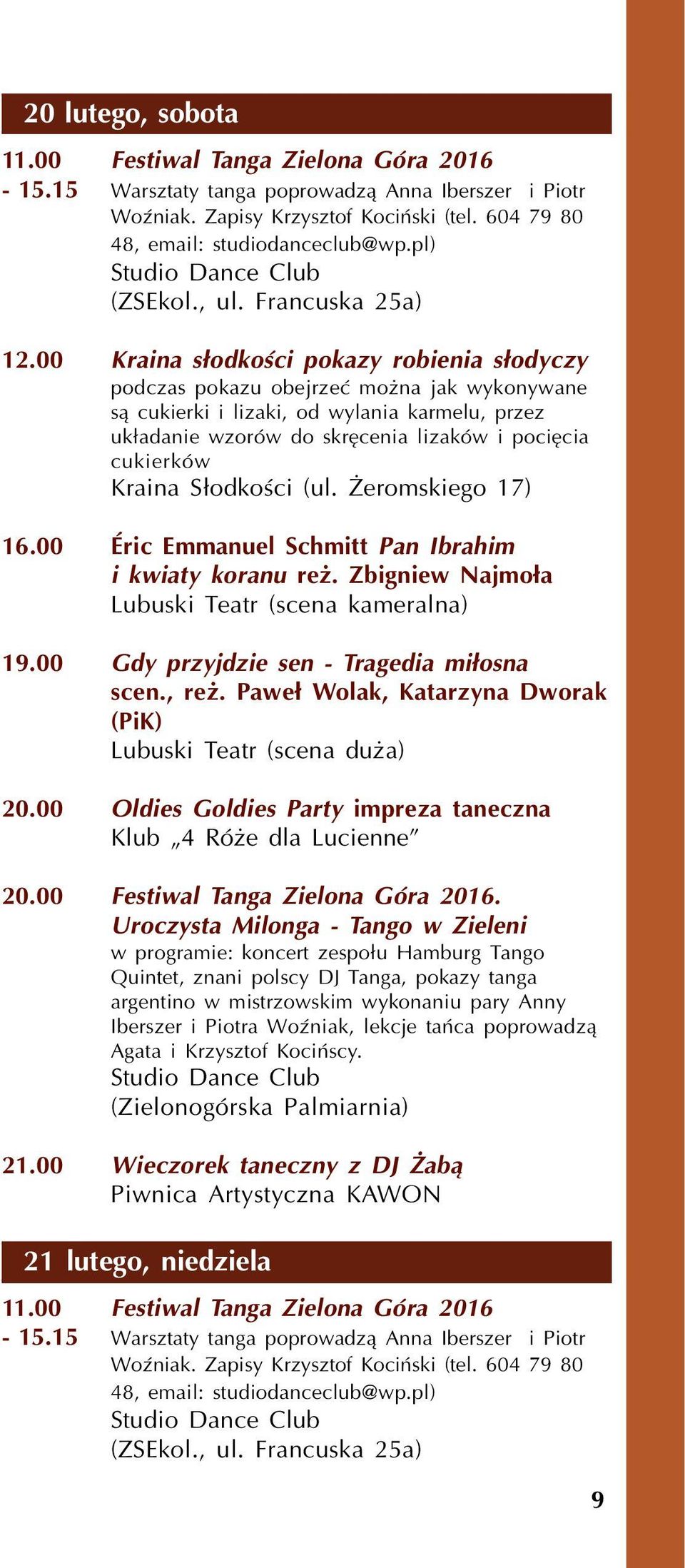 00 Kraina s³odkoœci pokazy robienia s³odyczy podczas pokazu obejrzeæ mo na jak wykonywane s¹ cukierki i lizaki, od wylania karmelu, przez uk³adanie wzorów do skrêcenia lizaków i pociêcia cukierków