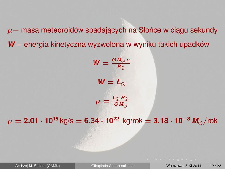 R G M µ = 2.01 10 15 kg/s = 6.34 10 22 kg/rok = 3.