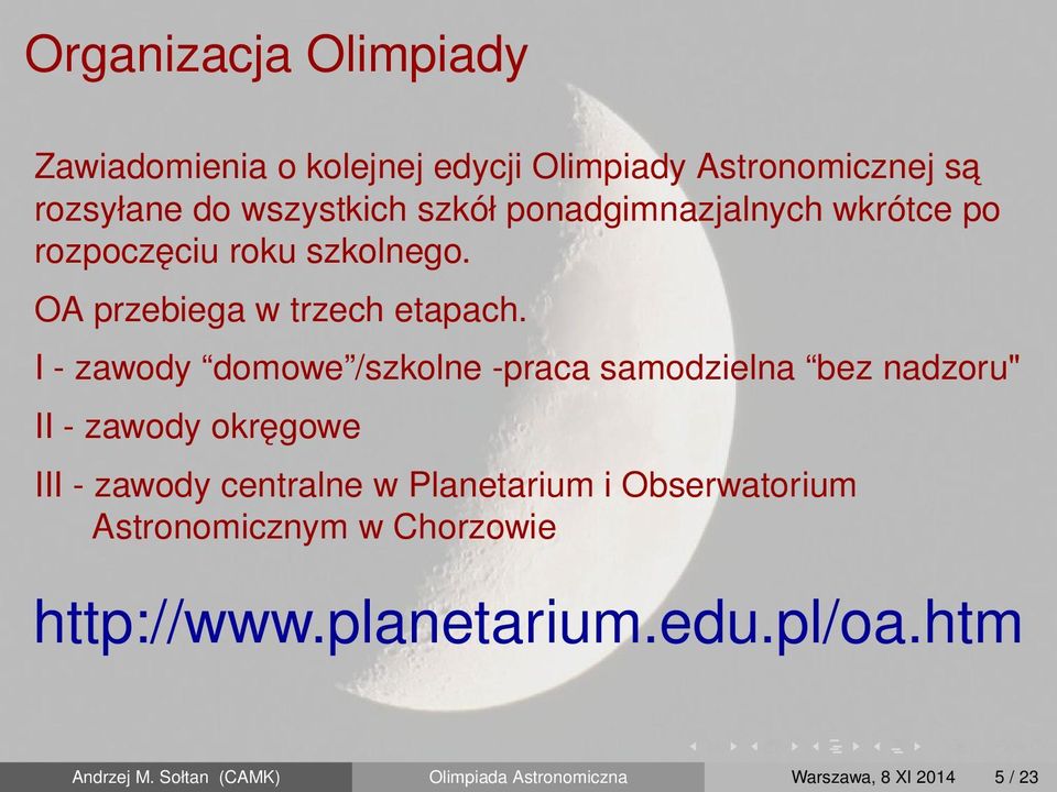 I - zawody domowe /szkolne -praca samodzielna bez nadzoru" II - zawody okręgowe III - zawody centralne w Planetarium i