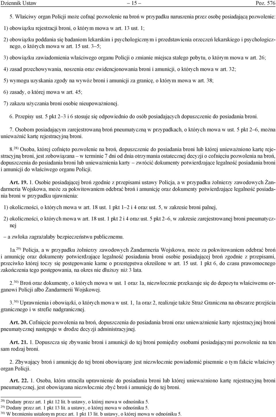 3 5; 3) obowiązku zawiadomienia właściwego organu Policji o zmianie miejsca stałego pobytu, o którym mowa w art.