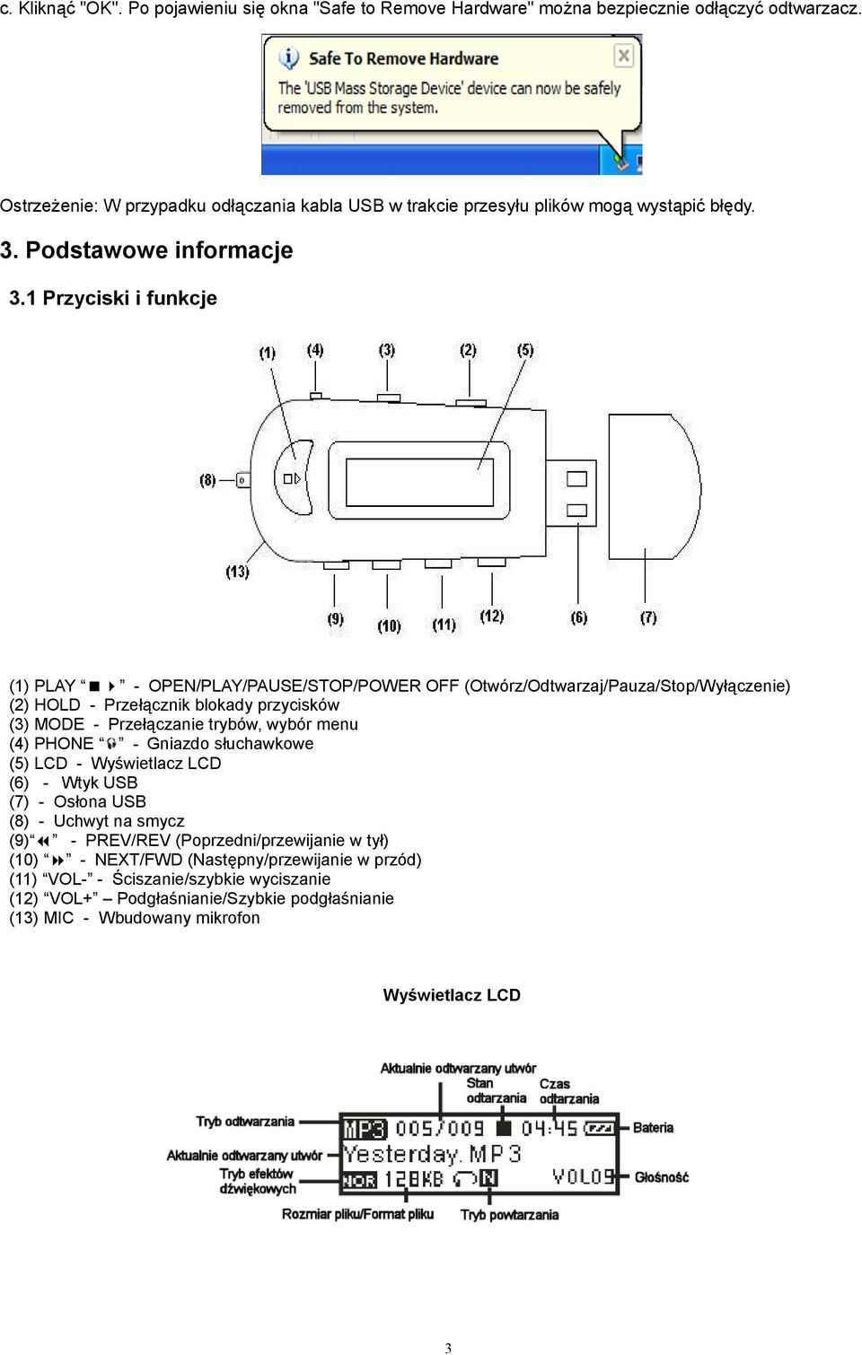 1 Przyciski i funkcje (1) PLAY - OPEN/PLAY/PAUSE/STOP/POWER OFF (Otwórz/Odtwarzaj/Pauza/Stop/Wyłączenie) (2) HOLD - Przełącznik blokady przycisków (3) MODE - Przełączanie trybów, wybór