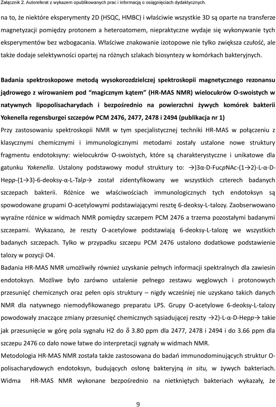 Badania spektroskopowe metodą wysokorozdzielczej spektroskopii magnetycznego rezonansu jądrowego z wirowaniem pod magicznym kątem (HR-MAS NMR) wielocukrów O-swoistych w natywnych lipopolisacharydach