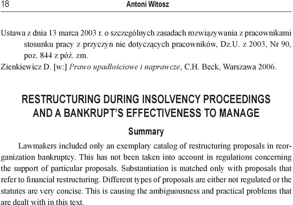 RESTRUCTURING DURING INSOLVENCY PROCEEDINGS AND A BANKRUPT S EFFECTIVENESS TO MANAGE Summary Lawmakers included only an exemplary catalog of restructuring proposals in reorganization bankruptcy.