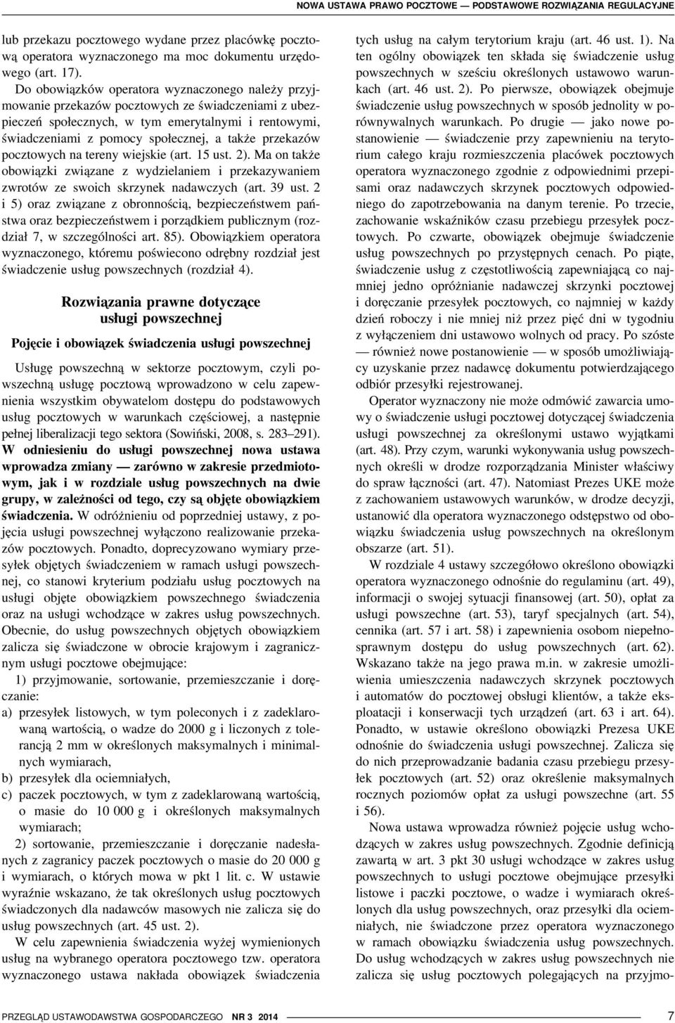 przekazów pocztowych na tereny wiejskie (art. 15 ust. 2). Ma on także obowiązki związane z wydzielaniem i przekazywaniem zwrotów ze swoich skrzynek nadawczych (art. 39 ust.