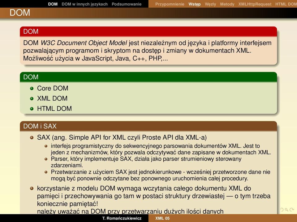 Simple API for XML czyli Proste API dla XML-a) interfejs programistyczny do sekwencyjnego parsowania dokumentów XML.