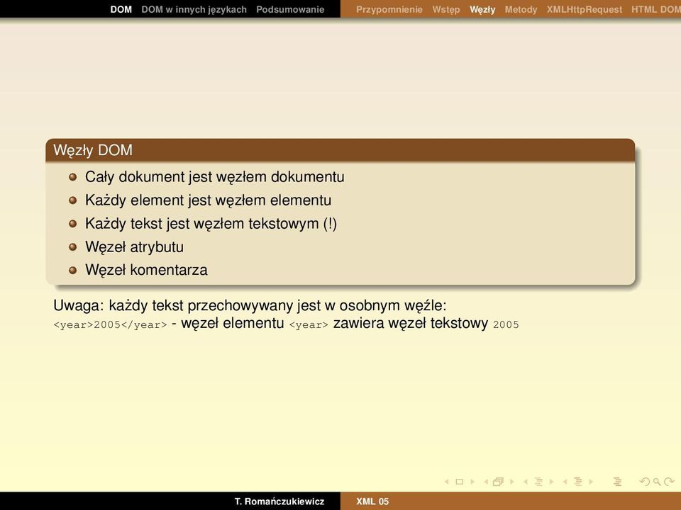 ) Węzeł atrybutu Węzeł komentarza Uwaga: każdy tekst przechowywany