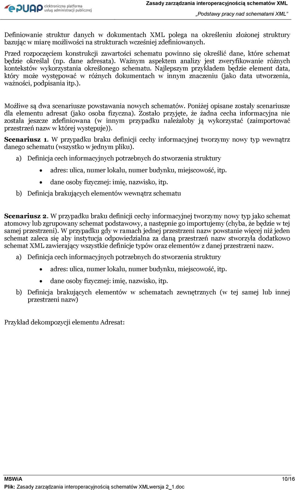 Ważnym aspektem analizy jest zweryfikwanie różnych kntekstów wykrzystania kreślneg schematu.