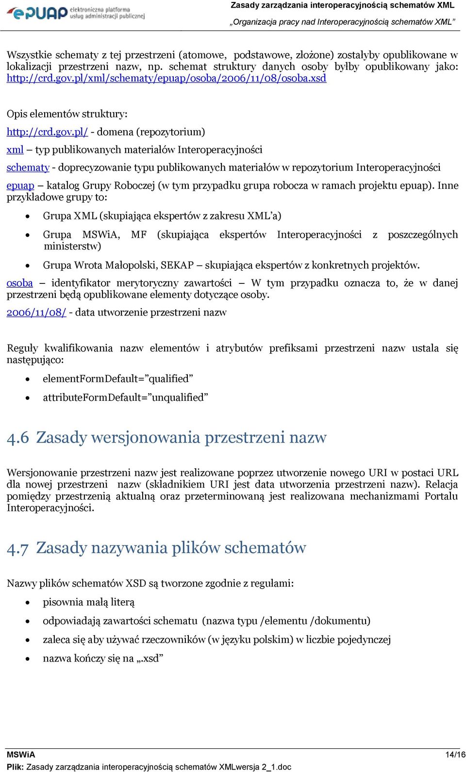 pl/xml/schematy/epuap/sba/2006/11/08/sba.xsd Opis elementów struktury: http://crd.gv.