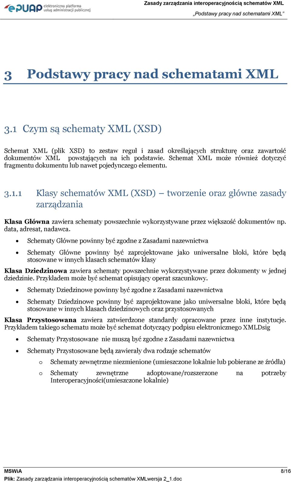 Schemat XML mże również dtyczyć fragmentu dkumentu lub nawet pjedynczeg elementu. 3.1.