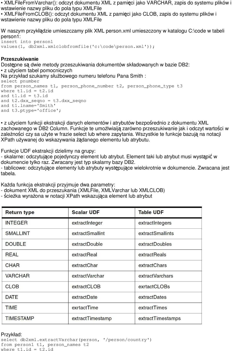 xml umieszczony w katalogu C:\code w tabeli person1: insert into person1 values(1, db2xml.xmlclobfromfile('c:\code\person.