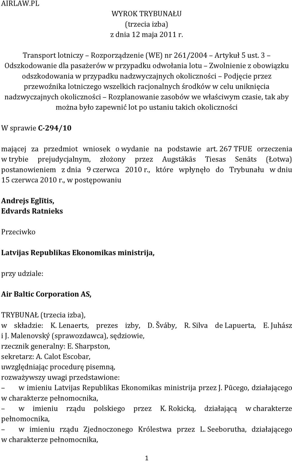 środków w celu uniknięcia nadzwyczajnych okoliczności Rozplanowanie zasobów we właściwym czasie, tak aby można było zapewnić lot po ustaniu takich okoliczności W sprawie C-294/10 mającej za przedmiot