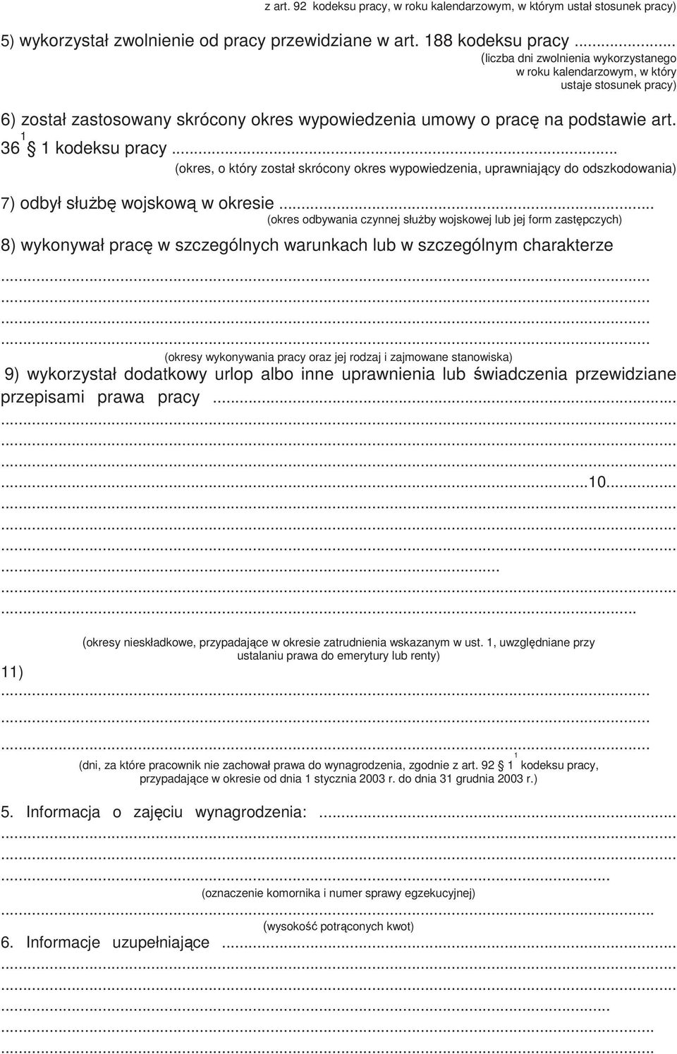 .. (okres, o który został skrócony okres wypowiedzenia, uprawniający do odszkodowania) 7) odbył słuŝbę wojskową w okresie.