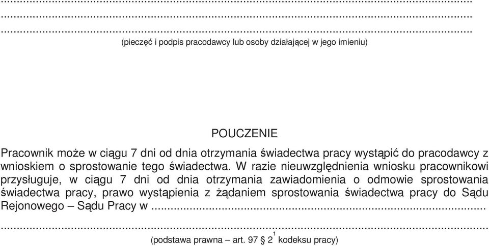 W razie nieuwzględnienia wniosku pracownikowi przysługuje, w ciągu 7 dni od dnia otrzymania zawiadomienia o odmowie