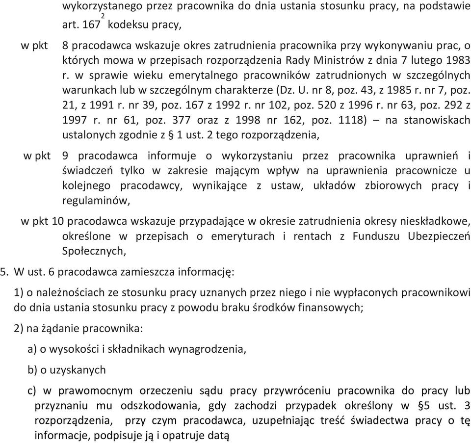 w sprawie wieku emerytalnego pracowników zatrudnionych w szczególnych warunkach lub w szczególnym charakterze (Dz. U. nr 8, poz. 43, z 1985 r. nr 7, poz. 21, z 1991 r. nr 39, poz. 167 z 1992 r.