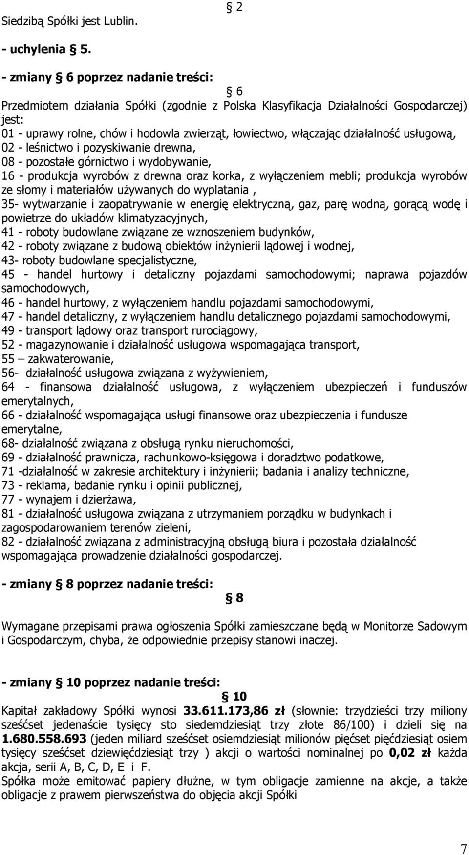działalność usługową, 02 - leśnictwo i pozyskiwanie drewna, 08 - pozostałe górnictwo i wydobywanie, 16 - produkcja wyrobów z drewna oraz korka, z wyłączeniem mebli; produkcja wyrobów ze słomy i