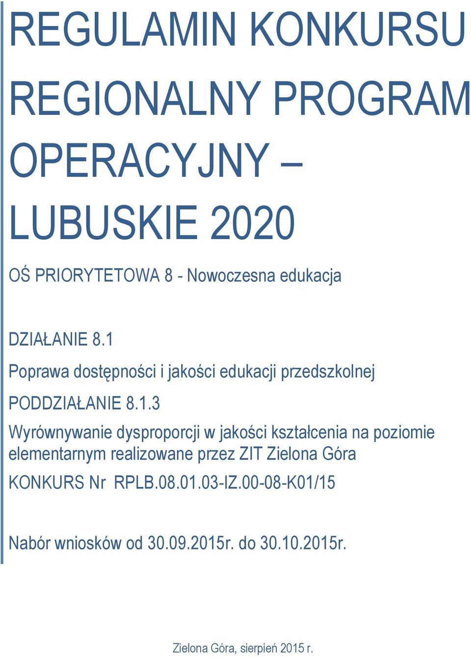 Poprawa dostępności i jakości edukacji przedszkolnej PODDZIAŁANIE 8.1.