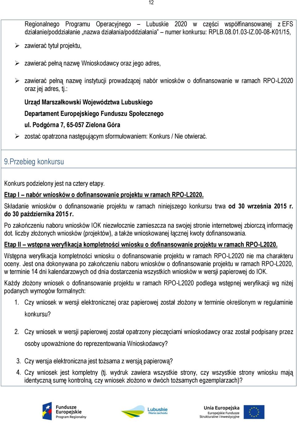 adres, tj.: Urząd Marszałkowski Województwa Lubuskiego Departament Europejskiego Funduszu Społecznego ul.
