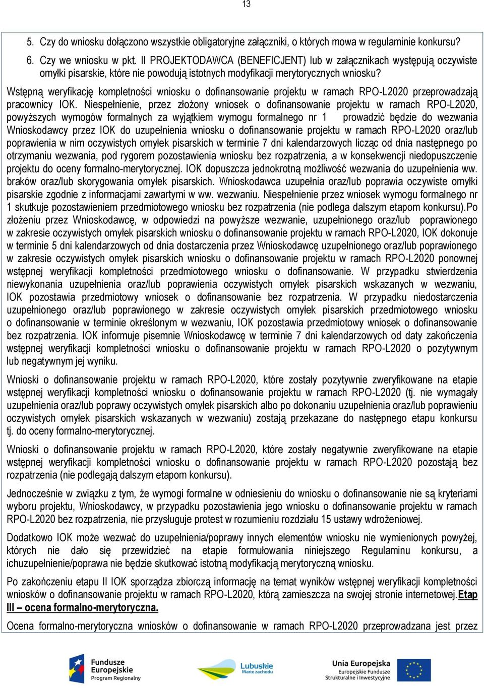 Wstępną weryfikację kompletności wniosku o dofinansowanie projektu w ramach RPO-L2020 przeprowadzają pracownicy IOK.