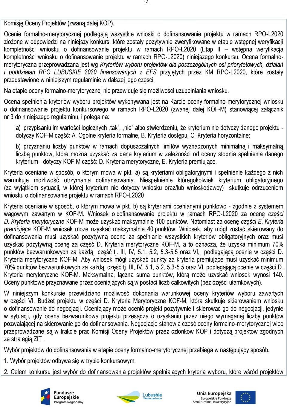 wstępnej weryfikacji kompletności wniosku o dofinansowanie projektu w ramach RPO-L2020 (Etap II wstępna weryfikacja kompletności wniosku o dofinansowanie projektu w ramach RPO-L2020) niniejszego