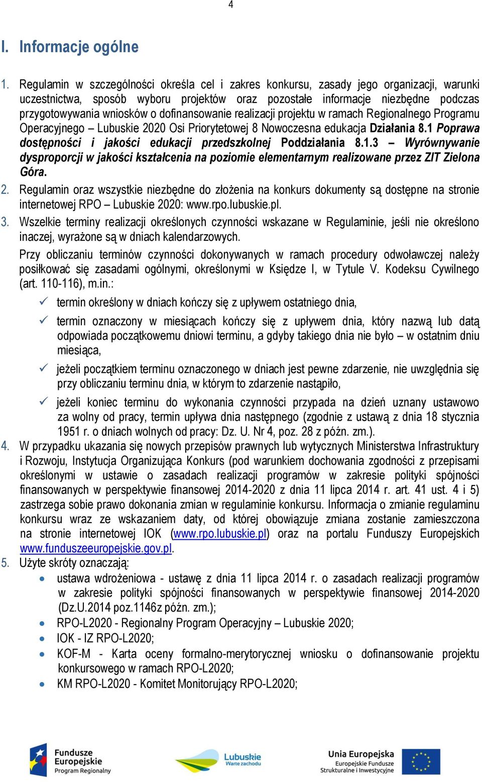 dofinansowanie realizacji projektu w ramach Regionalnego Programu Operacyjnego Lubuskie 2020 Osi Priorytetowej 8 Nowoczesna edukacja Działania 8.