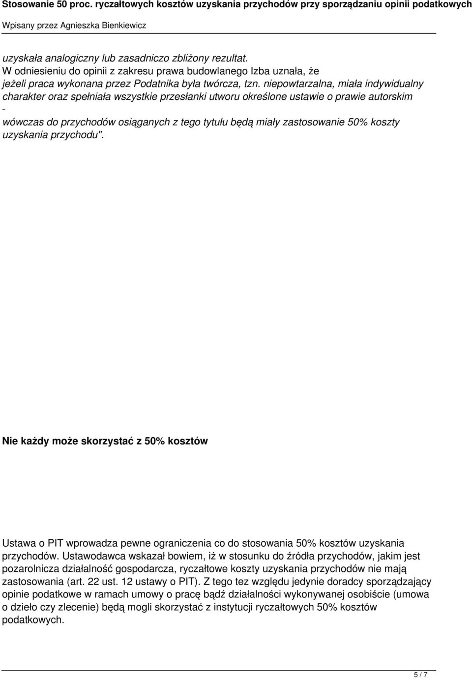 50% koszty uzyskania przychodu". Nie każdy może skorzystać z 50% kosztów Ustawa o PIT wprowadza pewne ograniczenia co do stosowania 50% kosztów uzyskania przychodów.