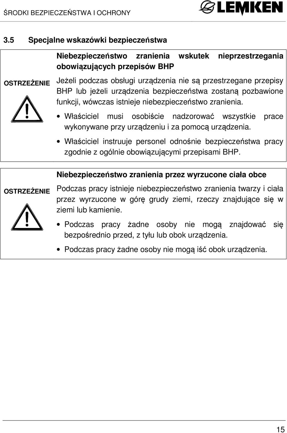 lub jeżeli urządzenia bezpieczeństwa zostaną pozbawione funkcji, wówczas istnieje niebezpieczeństwo zranienia.