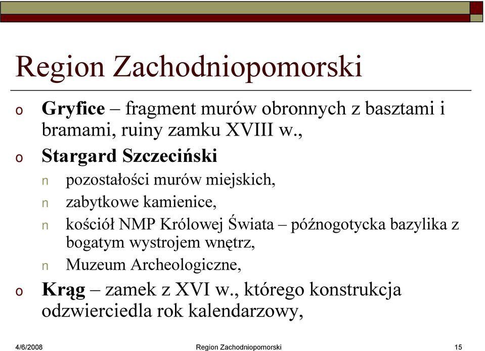, Stargard Szczeciński pzstałści murów miejskich, zabytkwe kamienice, kściół NMP Królwej
