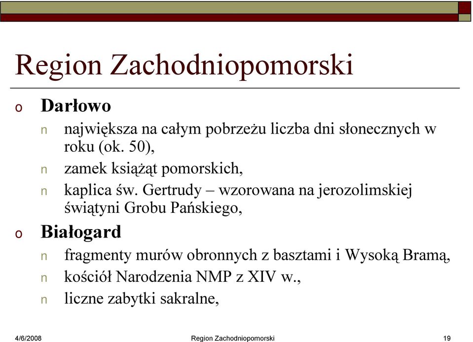 Gertrudy wzrwana na jerzlimskiej świątyni Grbu Pańskieg, Białgard fragmenty murów