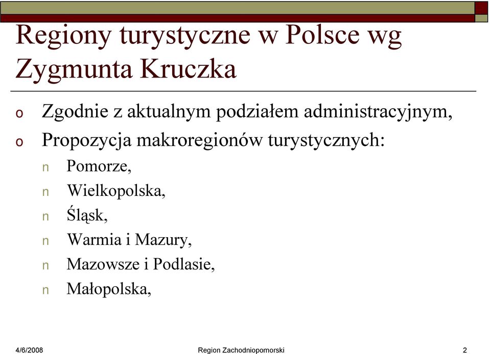 turystycznych: Pmrze, Wielkplska, Śląsk, Warmia i Mazury,