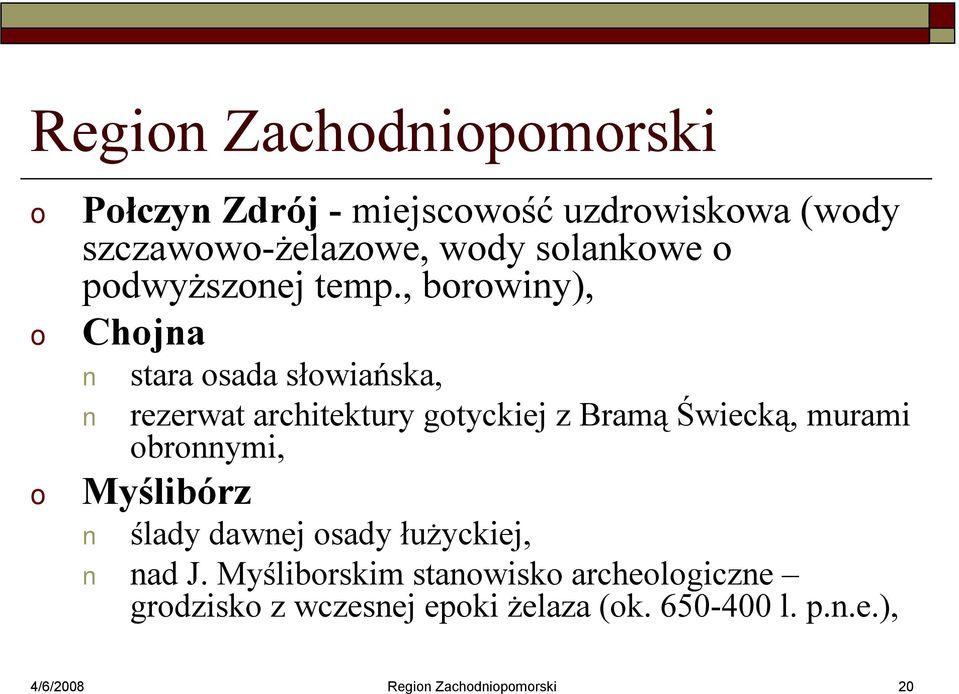 , brwiny), Chjna stara sada słwiańska, rezerwat architektury gtyckiej z Bramą Świecką, murami