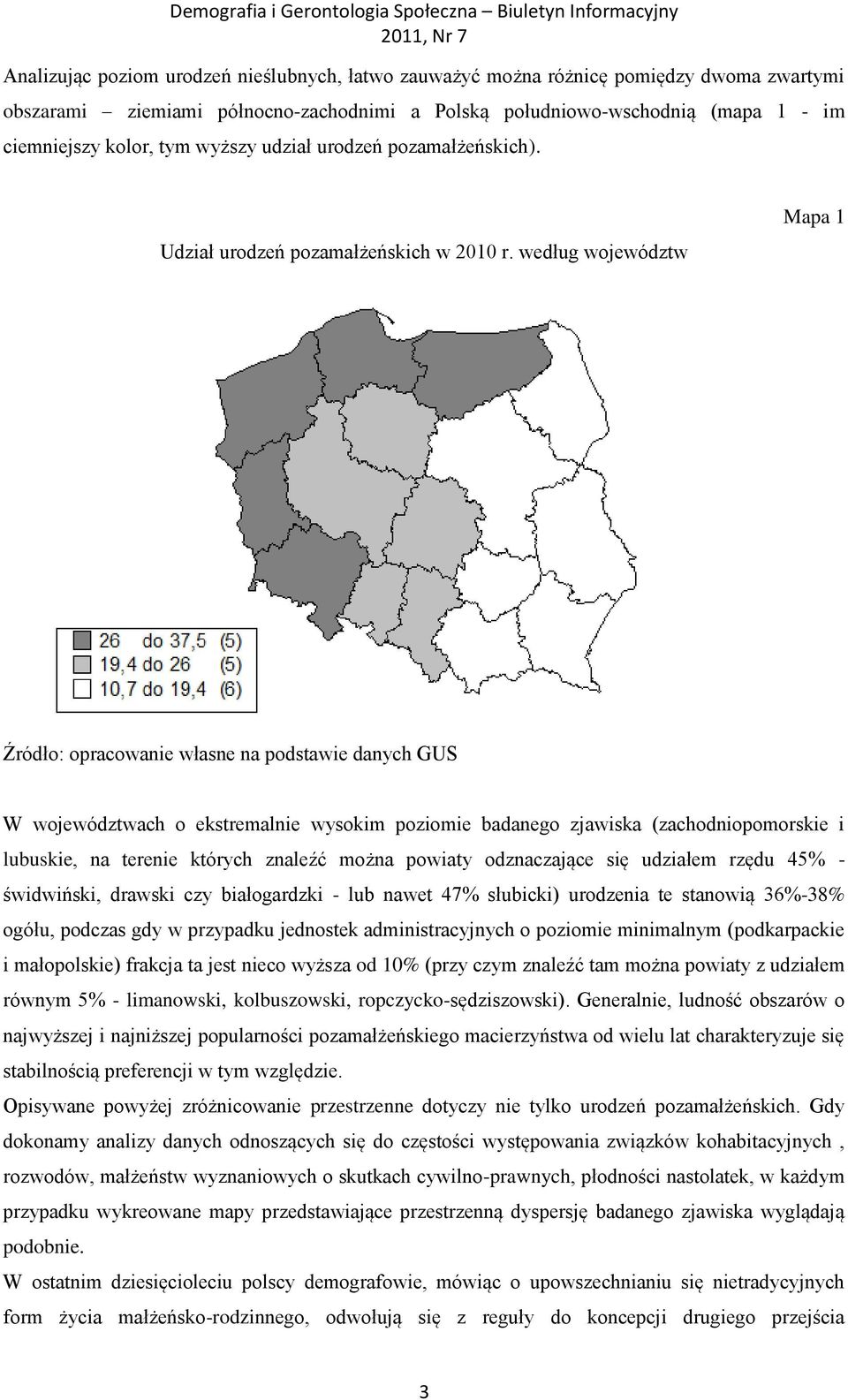 według województw Mapa 1 Źródło: opracowanie własne na podstawie danych GUS W województwach o ekstremalnie wysokim poziomie badanego zjawiska (zachodniopomorskie i lubuskie, na terenie których