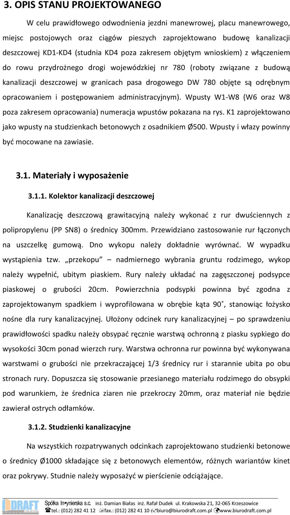 odrębnym opracowaniem i postępowaniem administracyjnym). Wpusty W1-W8 (W6 oraz W8 poza zakresem opracowania) numeracja wpustów pokazana na rys.