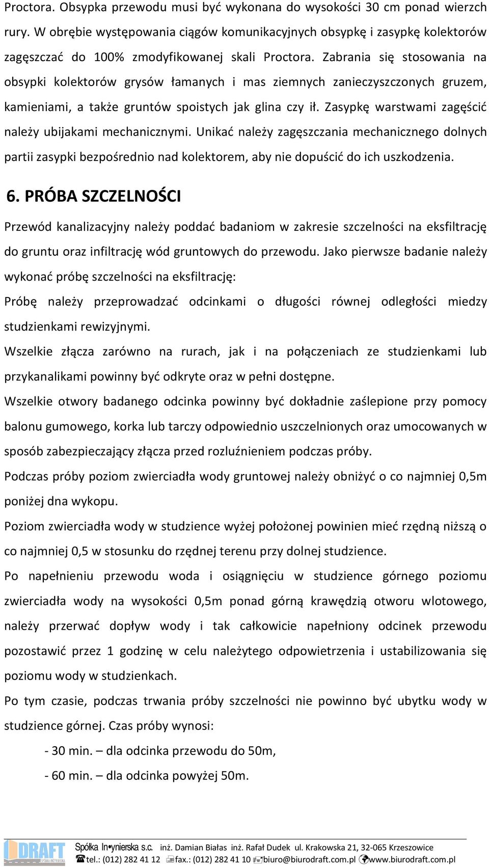 Zabrania się stosowania na obsypki kolektorów grysów łamanych i mas ziemnych zanieczyszczonych gruzem, kamieniami, a także gruntów spoistych jak glina czy ił.