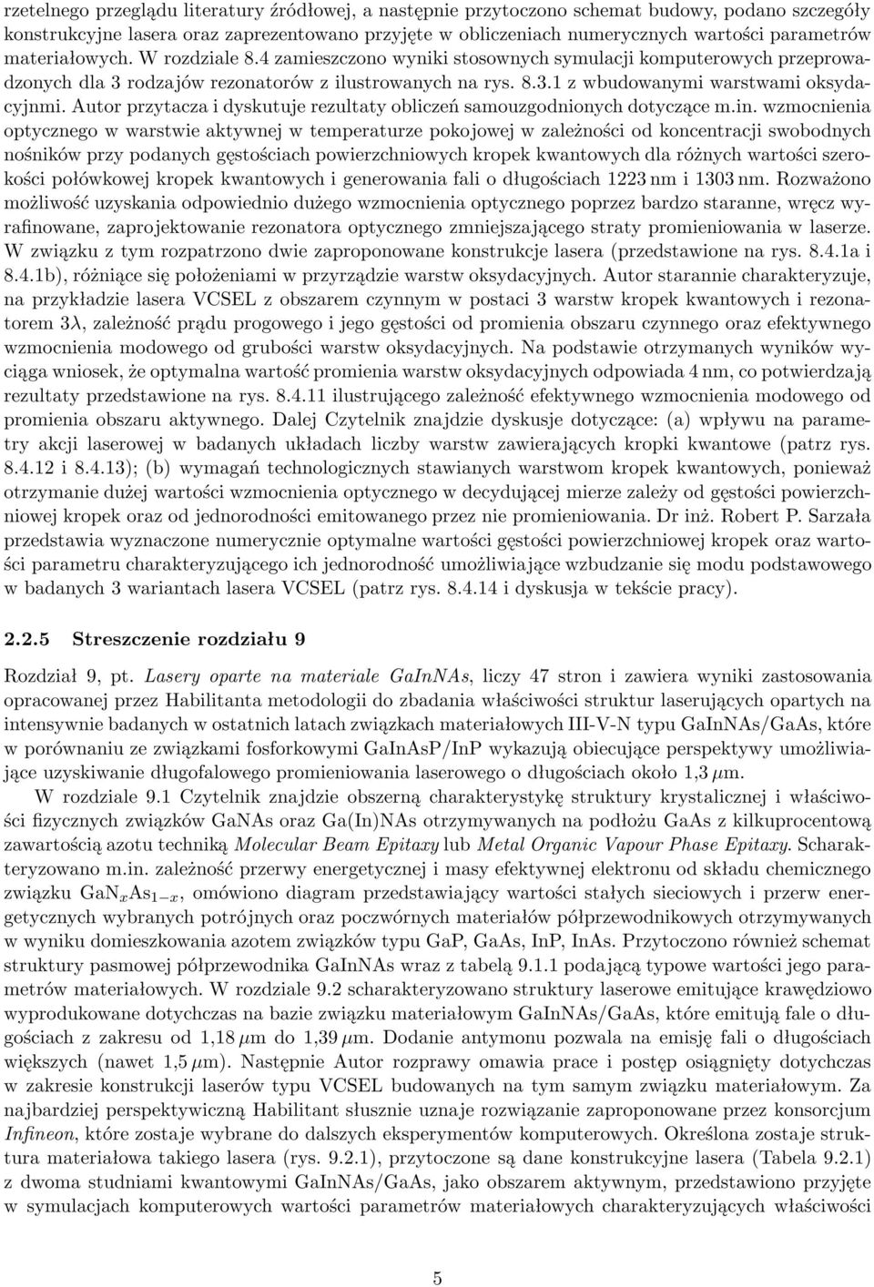 Autor przytacza i dyskutuje rezultaty obliczeń samouzgodnionych dotyczące m.in.