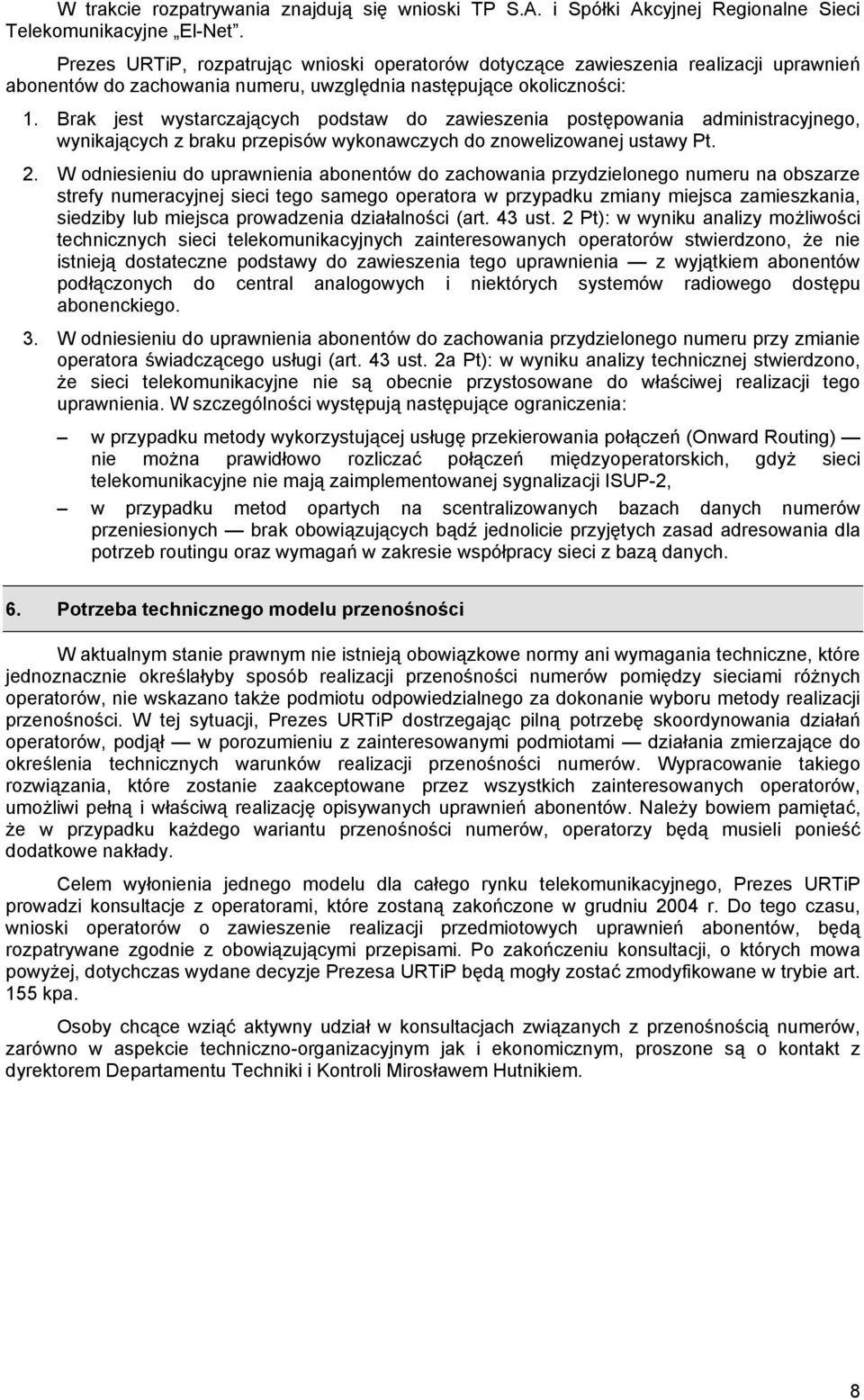 Brak jest wystarczających podstaw do zawieszenia postępowania administracyjnego, wynikających z braku przepisów wykonawczych do znowelizowanej ustawy Pt.
