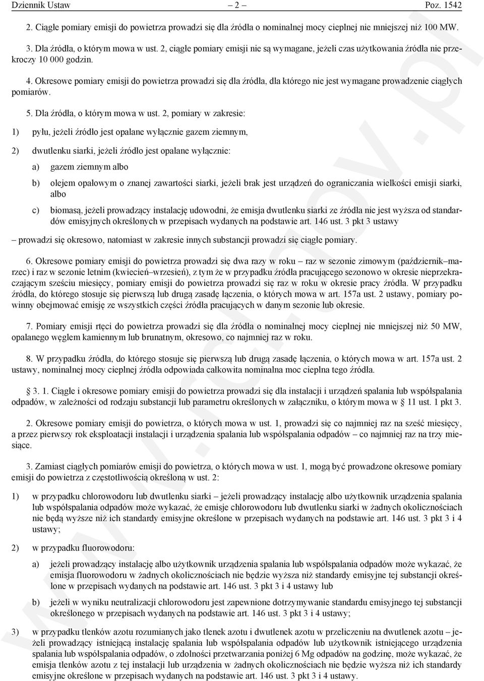 Okresowe pomiary emisji do powietrza prowadzi się dla źródła, dla którego nie jest wymagane prowadzenie ciągłych pomiarów. 5. Dla źródła, o którym mowa w ust.