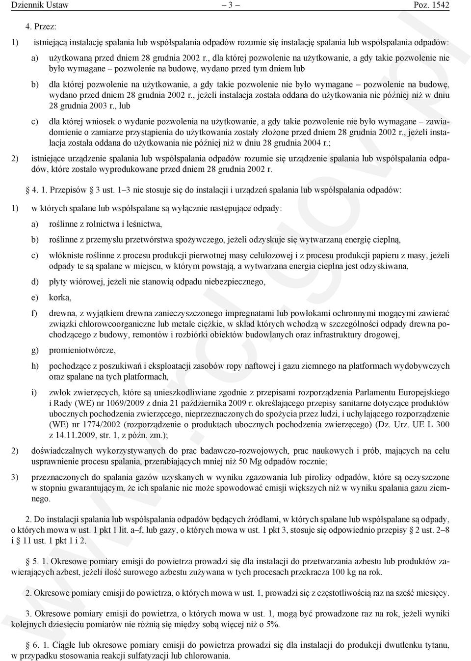 było wymagane pozwolenie na budowę, wydano przed dniem 28 grudnia 2002 r., jeżeli instalacja została oddana do użytkowania nie później niż w dniu 28 grudnia 2003 r.